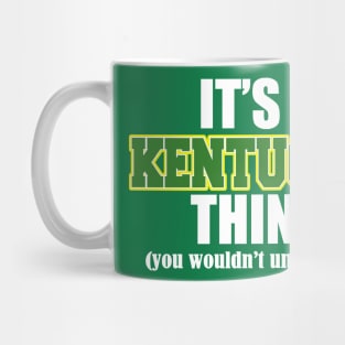 It's A Kentucky Thing (You Wouldn't Understand) Mug